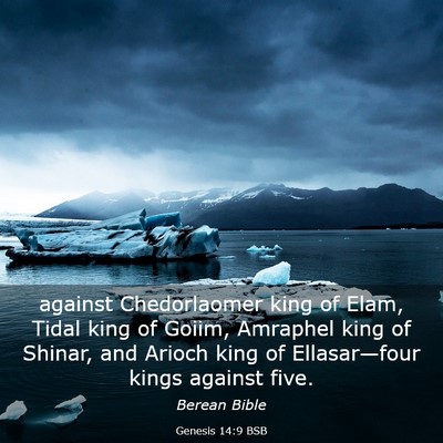 Picture 03 - Genesis 14:9 BSB - against Chedorlaomer king of Elam, Tidal king of - Bible Verse Picture