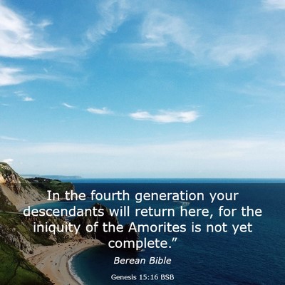 Picture 03 - Genesis 15:16 BSB - In the fourth generation your descendants will - Bible Verse Picture