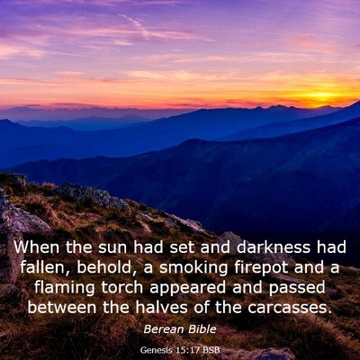 Picture 03 - Genesis 15:17 BSB - When the sun had set and darkness had fallen, - Bible Verse Picture