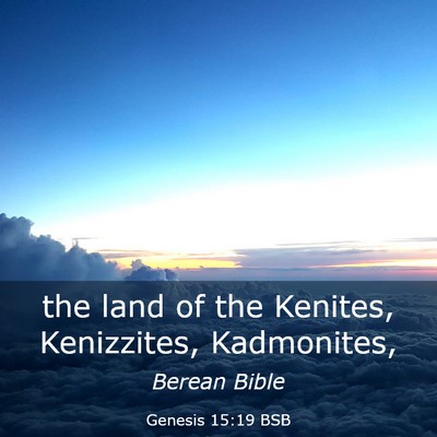 Picture 03 - Genesis 15:19 BSB - the land of the Kenites, Kenizzites, - Bible Verse Picture