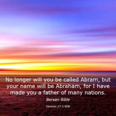 Picture 03 - Genesis 17:5 BSB - No longer will you be called Abram, but your name - Bible Verse Picture