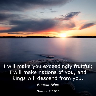 Picture 03 - Genesis 17:6 BSB - I will make you exceedingly fruitful; I will make - Bible Verse Picture