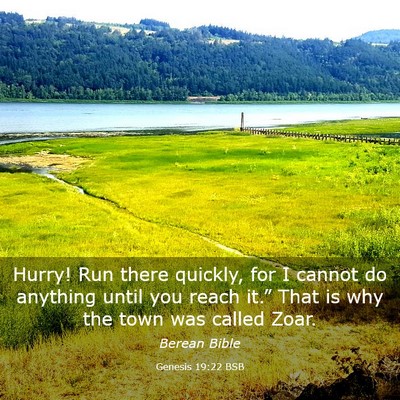 Picture 03 - Genesis 19:22 BSB - Hurry! Run there quickly, for I cannot do - Bible Verse Picture