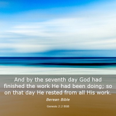 Picture 03 - Genesis 2:2 BSB - And by the seventh day God had finished the work - Bible Verse Picture