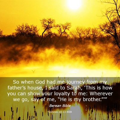 Picture 03 - Genesis 20:13 BSB - So when God had me journey from my father’s - Bible Verse Picture