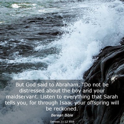 Picture 03 - Genesis 21:12 BSB - But God said to Abraham, “Do not be distressed - Bible Verse Picture