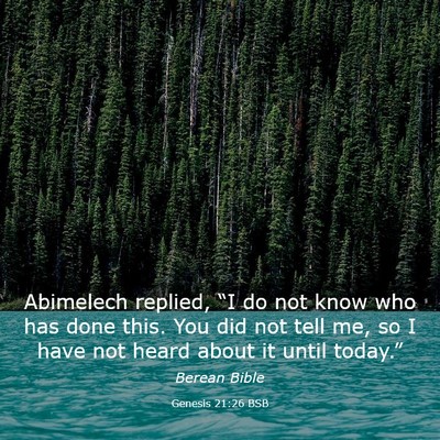 Picture 03 - Genesis 21:26 BSB - Abimelech replied, “I do not know who has done - Bible Verse Picture