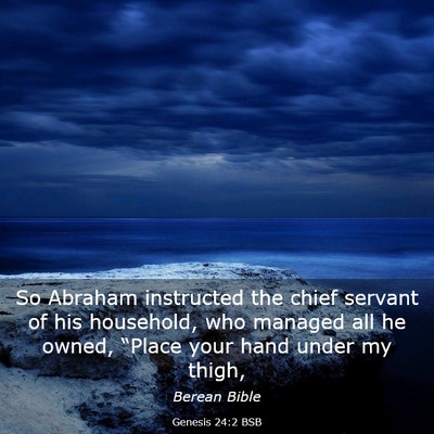 Picture 03 - Genesis 24:2 BSB - So Abraham instructed the chief servant of his - Bible Verse Picture