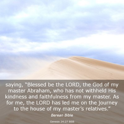 Picture 03 - Genesis 24:27 BSB - saying, “Blessed be the LORD, the God of my - Bible Verse Picture