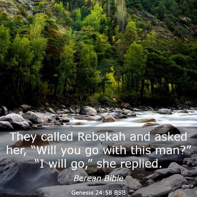Picture 03 - Genesis 24:58 BSB - They called Rebekah and asked her, “Will you go - Bible Verse Picture