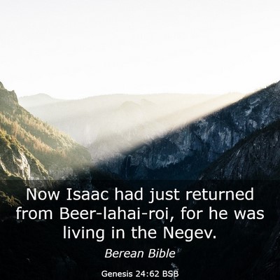Picture 03 - Genesis 24:62 BSB - Now Isaac had just returned from Beer-lahai-roi, - Bible Verse Picture