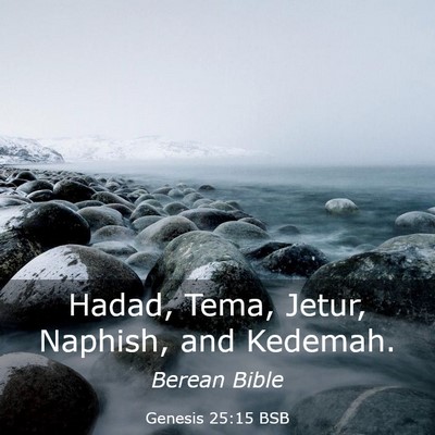 Picture 03 - Genesis 25:15 BSB - Hadad, Tema, Jetur, Naphish, and - Bible Verse Picture
