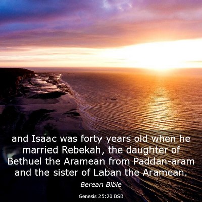 Picture 03 - Genesis 25:20 BSB - and Isaac was forty years old when he married - Bible Verse Picture