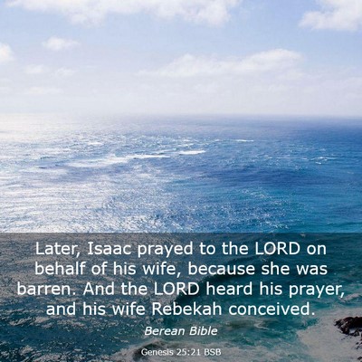 Picture 03 - Genesis 25:21 BSB - Later, Isaac prayed to the LORD on behalf of his - Bible Verse Picture
