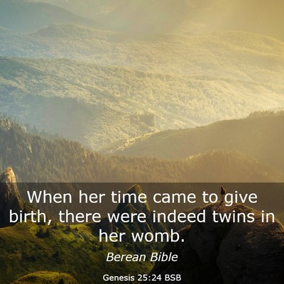Picture 03 - Genesis 25:24 BSB - When her time came to give birth, there were - Bible Verse Picture