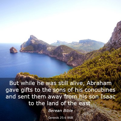 Picture 03 - Genesis 25:6 BSB - But while he was still alive, Abraham gave gifts - Bible Verse Picture