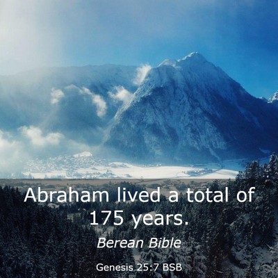 Picture 03 - Genesis 25:7 BSB - Abraham lived a total of 175 - Bible Verse Picture