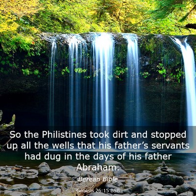 Picture 03 - Genesis 26:15 BSB - So the Philistines took dirt and stopped up all - Bible Verse Picture