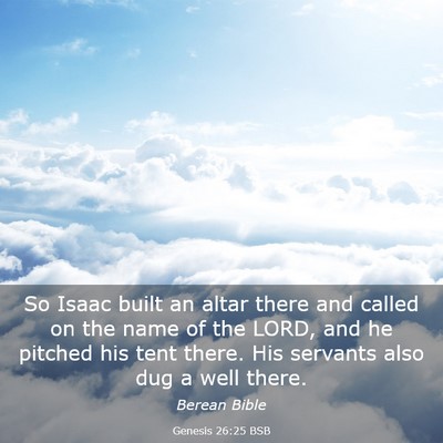 Picture 03 - Genesis 26:25 BSB - So Isaac built an altar there and called on the - Bible Verse Picture