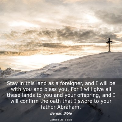 Picture 03 - Genesis 26:3 BSB - Stay in this land as a foreigner, and I will be - Bible Verse Picture