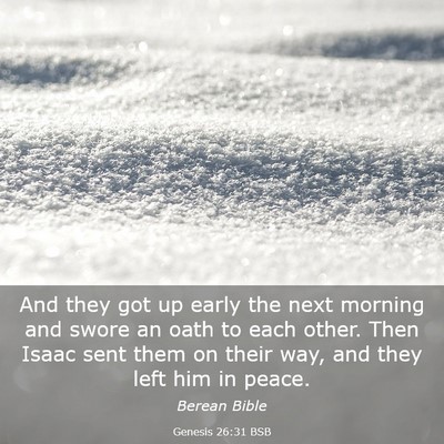 Picture 03 - Genesis 26:31 BSB - And they got up early the next morning and swore - Bible Verse Picture