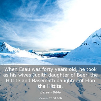 Picture 03 - Genesis 26:34 BSB - When Esau was forty years old, he took as his - Bible Verse Picture