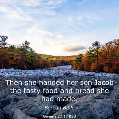 Picture 03 - Genesis 27:17 BSB - Then she handed her son Jacob the tasty food and - Bible Verse Picture