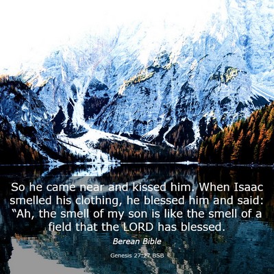 Picture 03 - Genesis 27:27 BSB - So he came near and kissed him. When Isaac - Bible Verse Picture