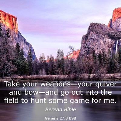 Picture 03 - Genesis 27:3 BSB - Take your weapons—your quiver and bow—and go - Bible Verse Picture
