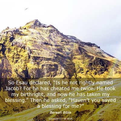 Picture 03 - Genesis 27:36 BSB - So Esau declared, “Is he not rightly named - Bible Verse Picture