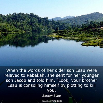 Picture 03 - Genesis 27:42 BSB - When the words of her older son Esau were relayed - Bible Verse Picture