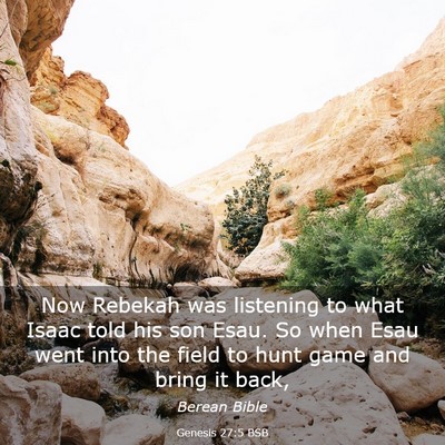 Picture 03 - Genesis 27:5 BSB - Now Rebekah was listening to what Isaac told his - Bible Verse Picture