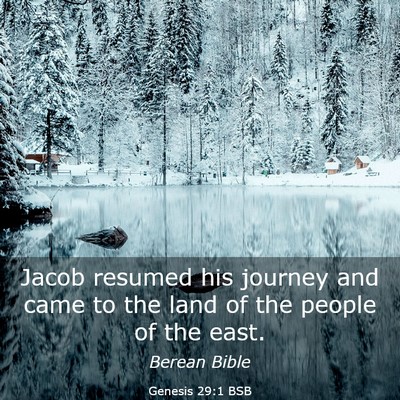 Picture 03 - Genesis 29:1 BSB - Jacob resumed his journey and came to the land of - Bible Verse Picture