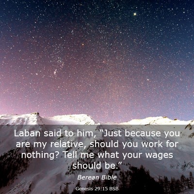 Picture 03 - Genesis 29:15 BSB - Laban said to him, “Just because you are my - Bible Verse Picture
