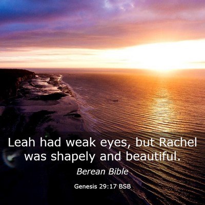 Picture 03 - Genesis 29:17 BSB - Leah had weak eyes, but Rachel was shapely and - Bible Verse Picture
