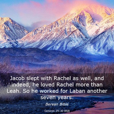 Picture 03 - Genesis 29:30 BSB - Jacob slept with Rachel as well, and indeed, he - Bible Verse Picture