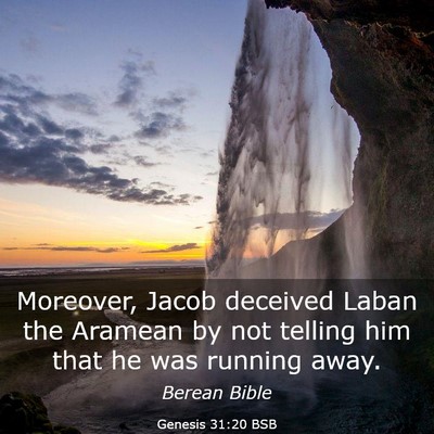 Picture 03 - Genesis 31:20 BSB - Moreover, Jacob deceived Laban the Aramean by not - Bible Verse Picture