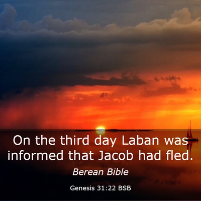 Picture 03 - Genesis 31:22 BSB - On the third day Laban was informed that Jacob - Bible Verse Picture