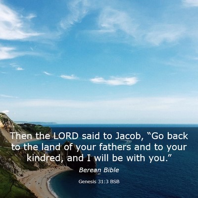 Picture 03 - Genesis 31:3 BSB - Then the LORD said to Jacob, “Go back to the - Bible Verse Picture