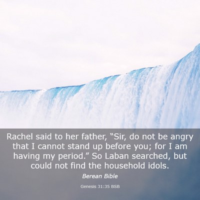 Picture 03 - Genesis 31:35 BSB - Rachel said to her father, “Sir, do not be - Bible Verse Picture