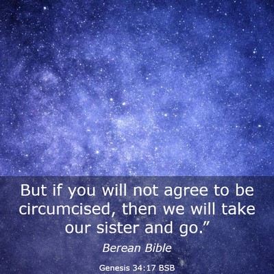 Picture 03 - Genesis 34:17 BSB - But if you will not agree to be circumcised, then - Bible Verse Picture
