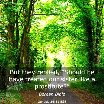 Picture 03 - Genesis 34:31 BSB - But they replied, “Should he have treated our - Bible Verse Picture