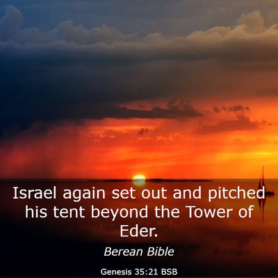 Picture 03 - Genesis 35:21 BSB - Israel again set out and pitched his tent beyond - Bible Verse Picture