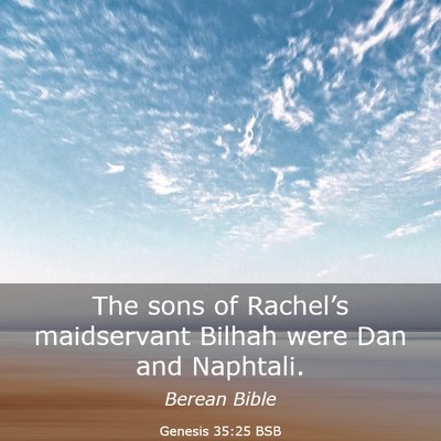 Picture 03 - Genesis 35:25 BSB - The sons of Rachel’s maidservant Bilhah were - Bible Verse Picture