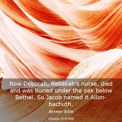 Picture 03 - Genesis 35:8 BSB - Now Deborah, Rebekah’s nurse, died and was - Bible Verse Picture