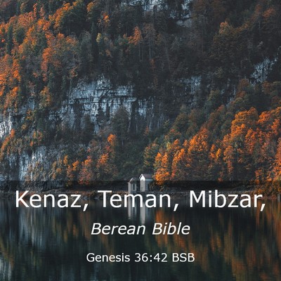 Picture 03 - Genesis 36:42 BSB - Kenaz, Teman, - Bible Verse Picture