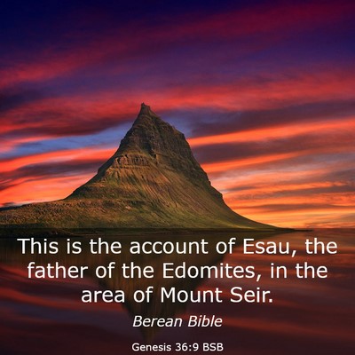 Picture 03 - Genesis 36:9 BSB - This is the account of Esau, the father of the - Bible Verse Picture