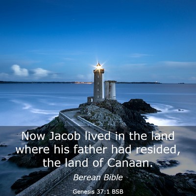 Picture 03 - Genesis 37:1 BSB - Now Jacob lived in the land where his father had - Bible Verse Picture