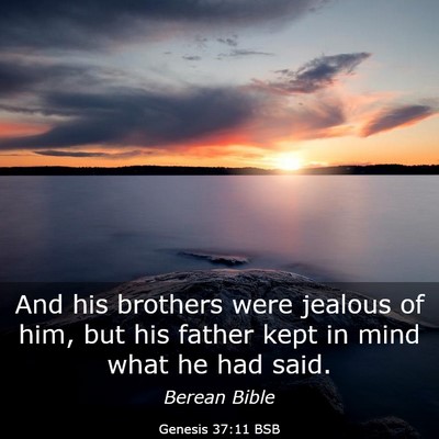 Picture 03 - Genesis 37:11 BSB - And his brothers were jealous of him, but his - Bible Verse Picture
