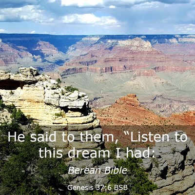 Picture 03 - Genesis 37:6 BSB - He said to them, “Listen to this dream I - Bible Verse Picture